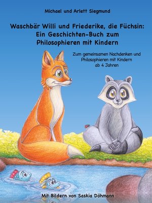 cover image of Waschbär Willi und Friederike, die Füchsin--Ein Geschichten-Buch zum Philosophieren mit Kindern